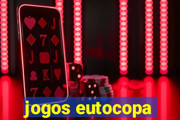 jogos eutocopa