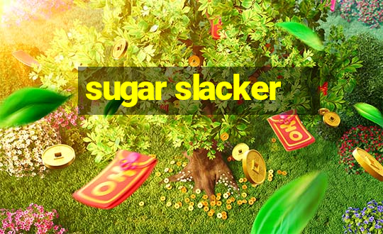 sugar slacker