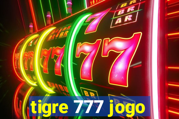 tigre 777 jogo