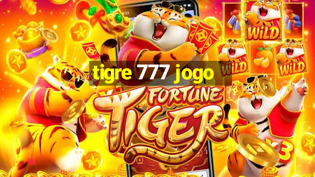 tigre 777 jogo