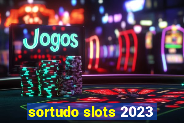 sortudo slots 2023