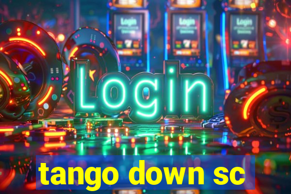 tango down sc