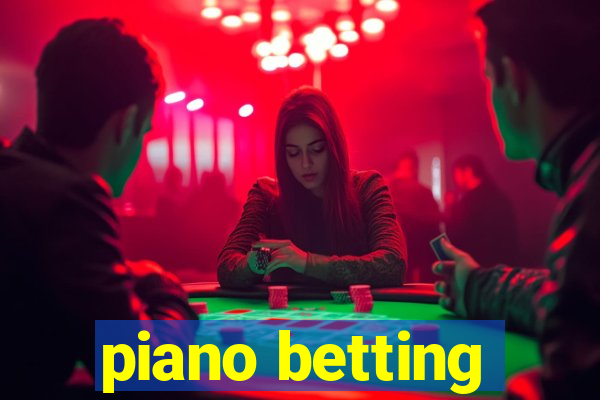 piano betting