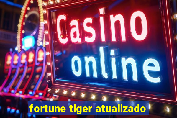 fortune tiger atualizado