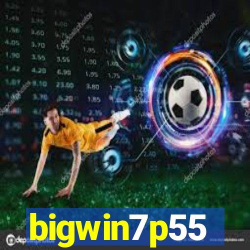 bigwin7p55