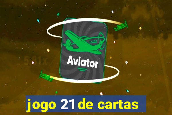 jogo 21 de cartas