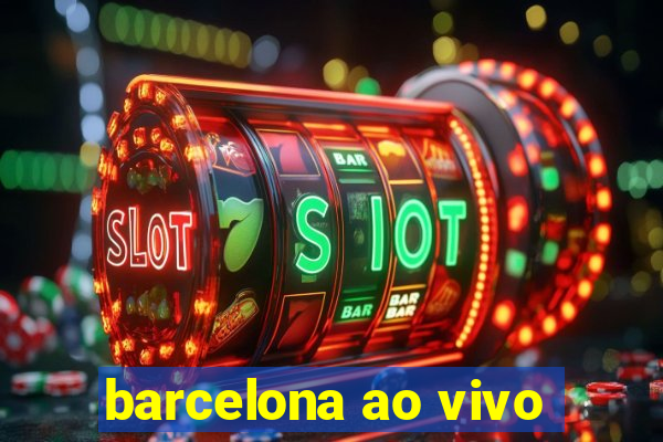 barcelona ao vivo