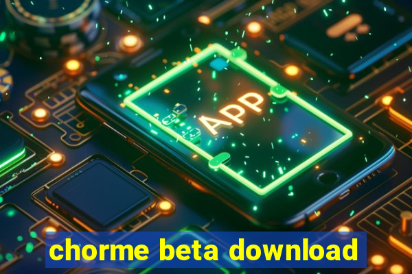 chorme beta download