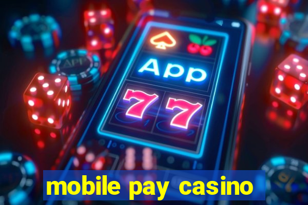 mobile pay casino