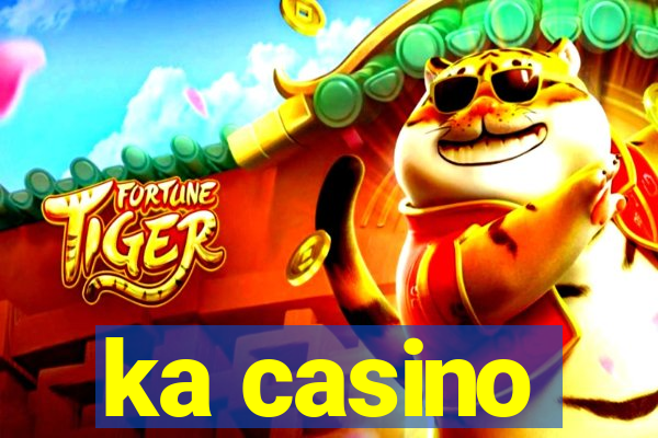 ka casino