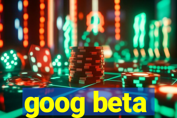 goog beta