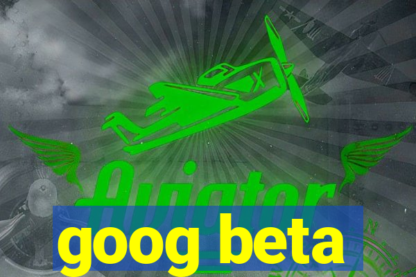 goog beta