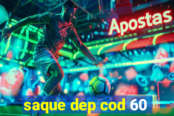 saque dep cod 60