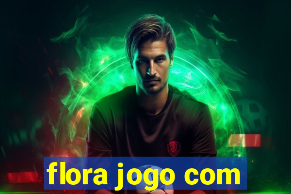 flora jogo com