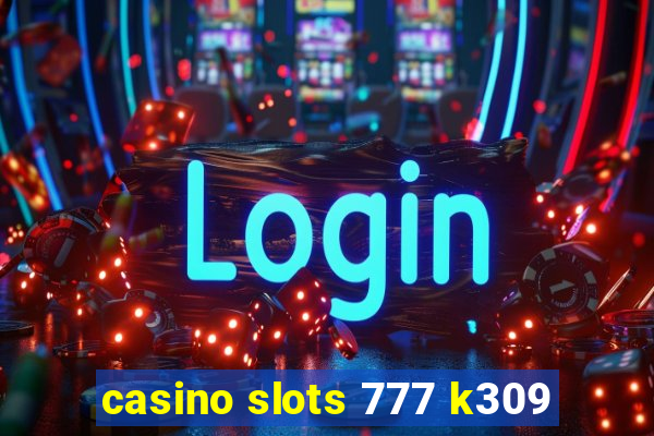 casino slots 777 k309