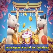 massagem sensual em fortaleza