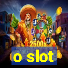 o slot