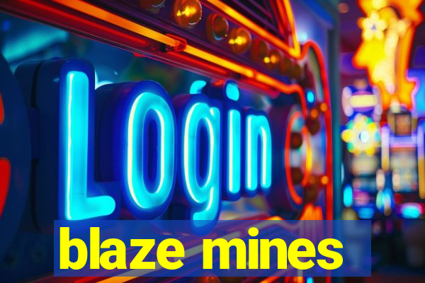 blaze mines