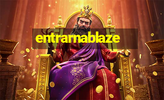 entrarnablaze