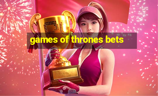 games of thrones bets