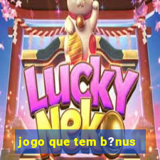 jogo que tem b?nus