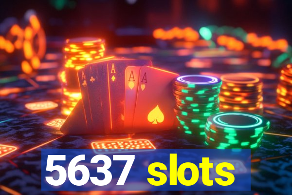 5637 slots