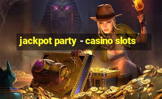 jackpot party - casino slots