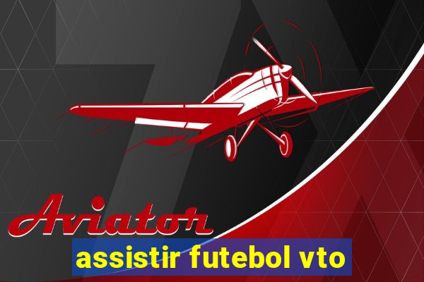 assistir futebol vto