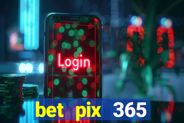 bet pix 365 apostas online