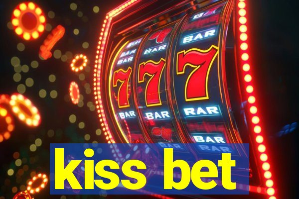 kiss bet