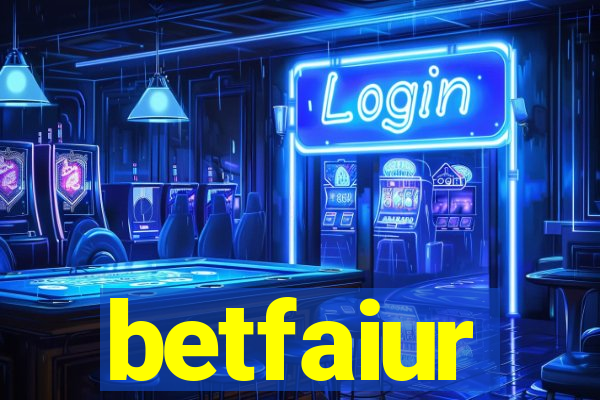 betfaiur