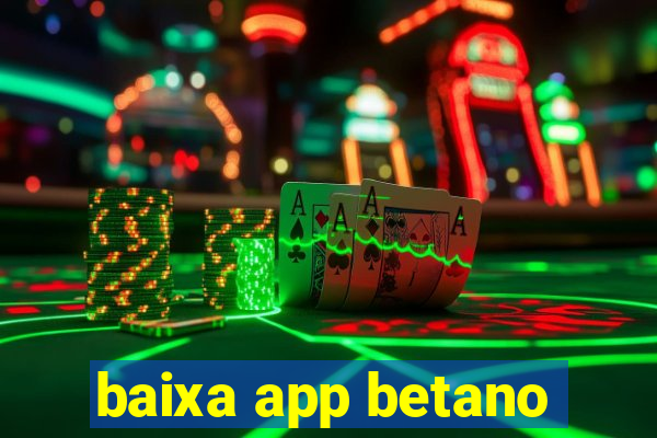 baixa app betano