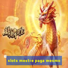 slots mestre paga mesmo