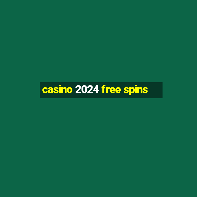 casino 2024 free spins