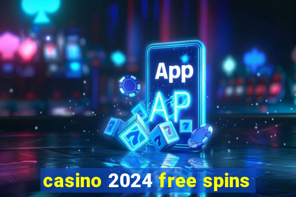 casino 2024 free spins