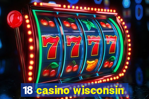 18 casino wisconsin