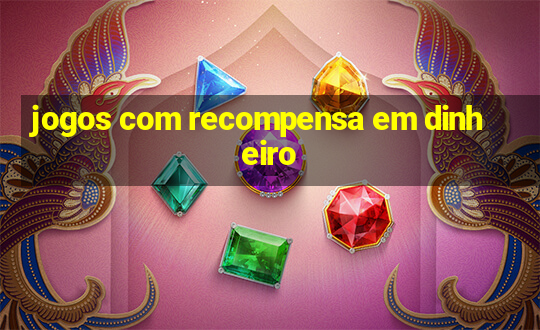 jogos com recompensa em dinheiro