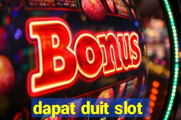 dapat duit slot