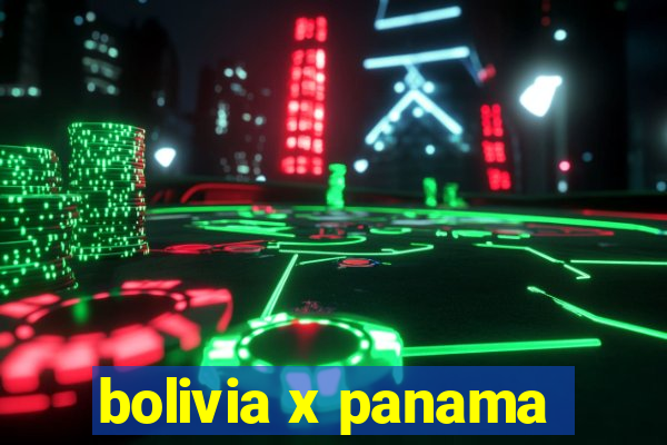 bolivia x panama