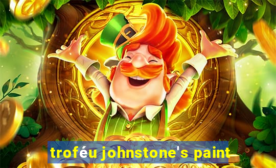 troféu johnstone's paint