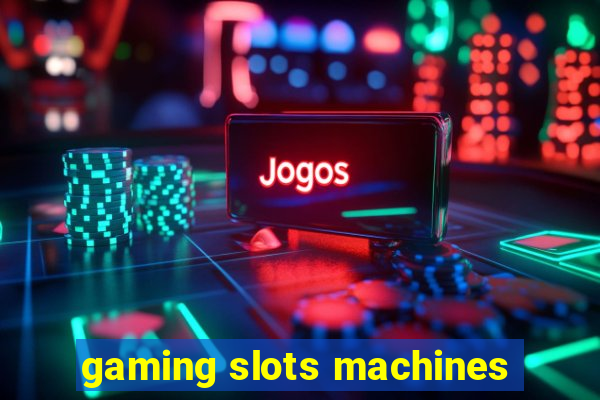 gaming slots machines