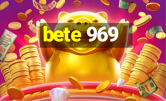 bete 969