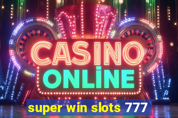 super win slots 777