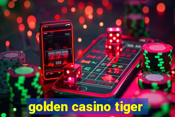 golden casino tiger