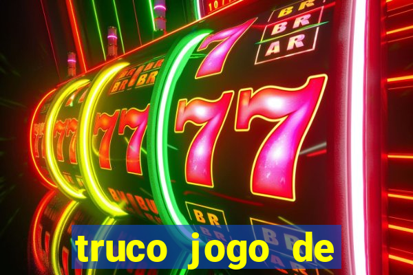 truco jogo de ganhar dinheiro