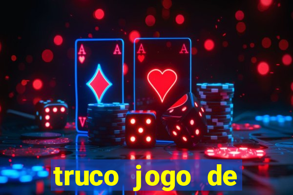 truco jogo de ganhar dinheiro