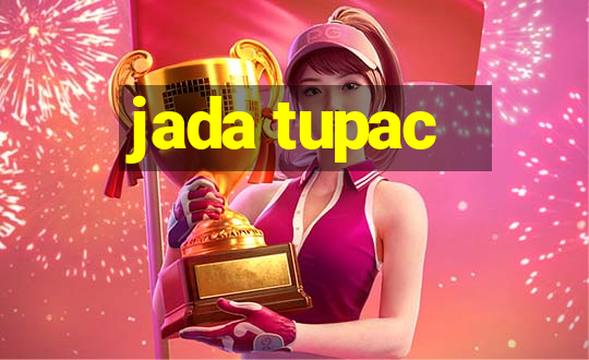 jada tupac