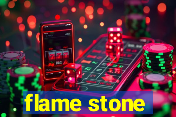 flame stone