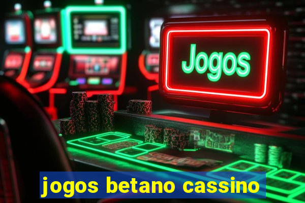 jogos betano cassino