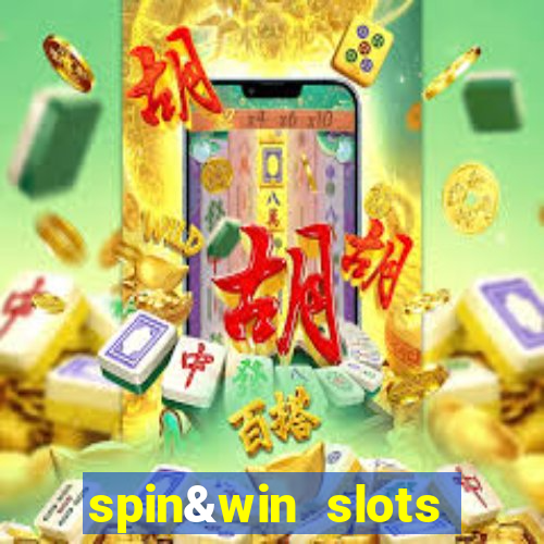 spin&win slots casino games